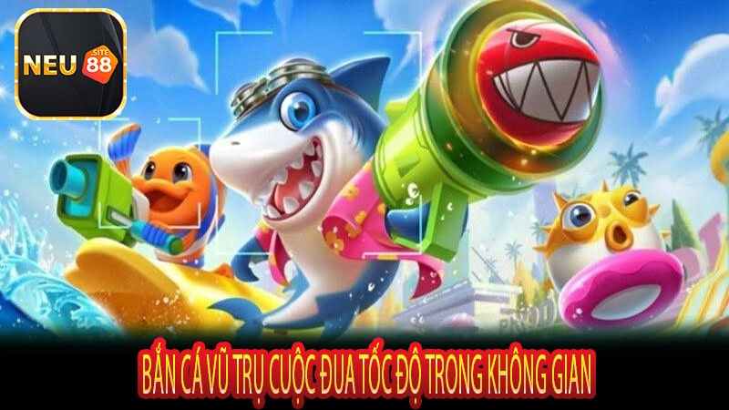 Bắn Cá Vũ Trụ Cuộc Đua Tốc Độ Trong Không Gian