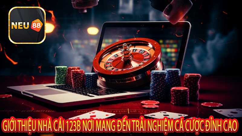 Giới Thiệu Nhà Cái 123b Nơi Mang Đến Trải Nghiệm Cá Cược Đỉnh Cao