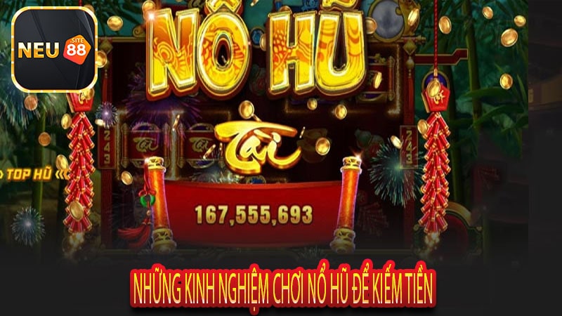 Những Kinh Nghiệm Chơi Nổ Hũ Để Kiếm Tiền