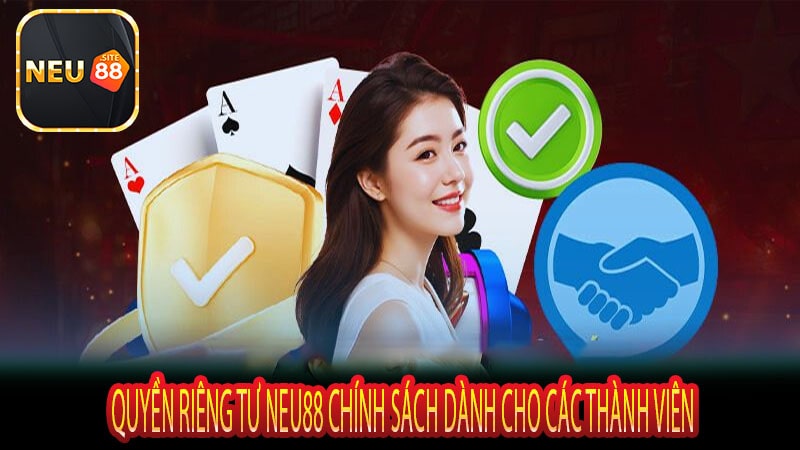 Quyền Riêng Tư Neu88 Chính Sách Dành Cho Các Thành Viên